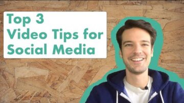 Top 3 Video Tips for Social Media